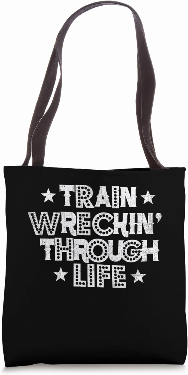 Train Wreck Through Life - Funny Sarcastic Adult Life Joke Tote Bag