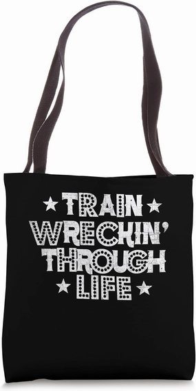 Train Wreck Through Life - Funny Sarcastic Adult Life Joke Tote Bag