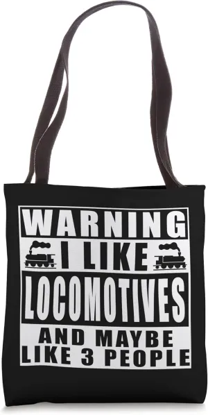 Warning I Like Locomotives And Maybe Like 3 People Funny Tote Bag