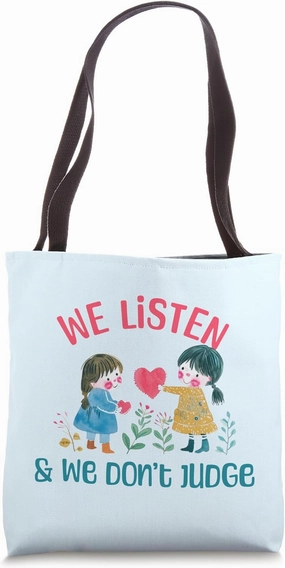 We Listen and We Don't Judge Tote Bag