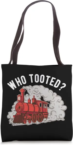 Who Tooted Railroad Train Locomotive Tote Bag