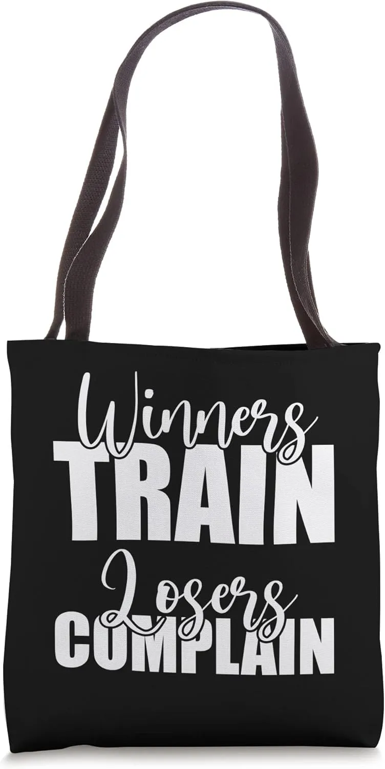 Winners Train, Losers Complain -- Tote Bag