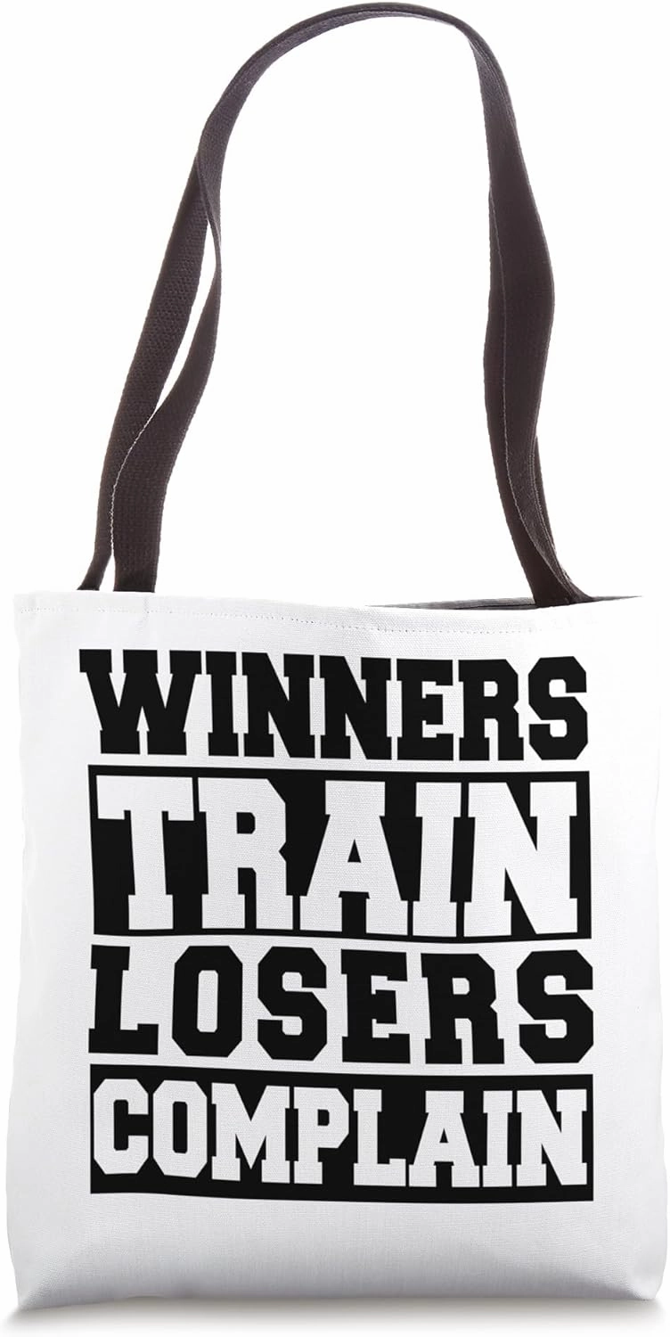 Winners Train Losers Complain - Funny Workout Tote Bag