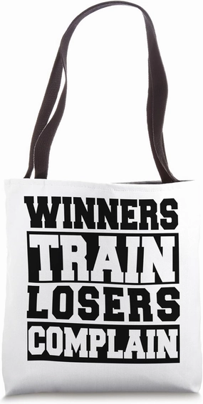 Winners Train Losers Complain - Funny Workout Tote Bag