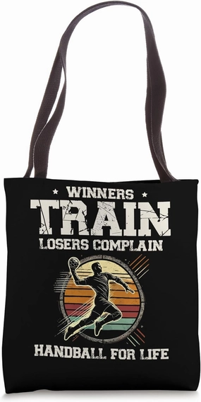 Winners Train Losers Complain. Handball For Life Sports Tote Bag